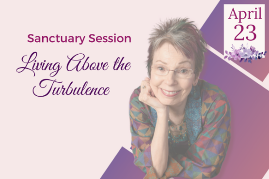 Living Above the Turbulence—Taking Care of Our Nervous Systems, Our Abundance and Our Power